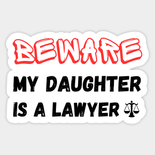 funny Beware My daughter Is A Lawyer Sticker